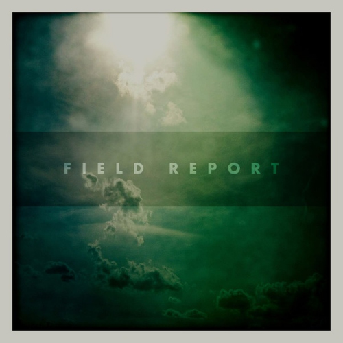 FIELD REPORT - FIELD REPORTFIELD REPORT - FIELD REPORT.jpg